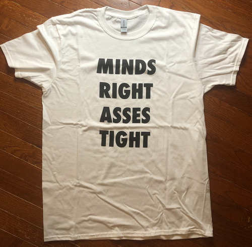 Minds Right Asses Tight T-Shirt